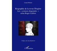 Biographie de la revue Diogène Les sciences diagonales selon Roger Caillois - Lionel Moutot - L'harmattan - broché - Etude