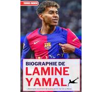 BIOGRAPHIE DE LAMINE YAMAL: L'étonnante ascension de la plus jeune star de La Masia