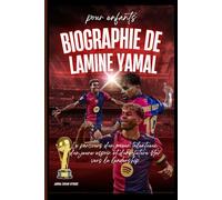 Biographie de Lamine Yamal pour enfants: Le parcours d'un joueur talentueux, d'un jeune espoir et d'une future star vers le leadership