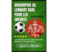 Biographie de Lennart Karl pour les enfants: L'incroyable parcours d'un jeune héros aux grands rêves