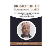 BIOGRAPHIE DE M. YOUNOUSSA ABAINE: Un héritage exceptionnel, une mission extraordinaire