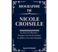 BIOGRAPHIE DE NICOLE CROISILLE: La Voix de l'Émotion : Voyage à travers la musique, le cinéma et la scène française