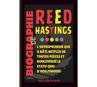 Biographie de Reed Hastings: L'entrepreneur qui a bâti Netflix de toutes pièces et bouleversé le statu quo d'Hollywood