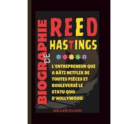 Biographie de Reed Hastings: L'entrepreneur qui a bâti Netflix de toutes pièces et bouleversé le statu quo d'Hollywood