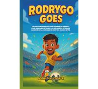 Biographie de Rodrygo Goes: Un parcours inspirant dans le monde du football pour les jeunes lecteurs, à la découverte du travail acharné, de la confiance en soi et des grands rêves.