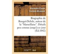 Biographie de Rouget-Delisle, auteur de la "Marseillaise". Détails peu connus jusqu'à ce jour - Alexandre-Claude Cornède-Miramont - Hachette Bnf - broché - Livre