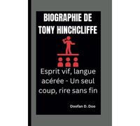 Biographie De Tony Hinchcliffe: Esprit Vif, Langue Acérée - Un Seul Coup, Rire Sans Fin