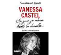 Biographie de Vanessa Castel: Un jour je volerai, disait la chenille...