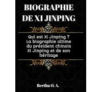 BIOGRAPHIE DE XI JINPING: Qui est Xi Jinping ? La biographie ultime du président chinois Xi Jinping et de son héritage