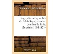 Biographie des nymphes du Palais-Royal, et autres quartiers de Paris, 2e édition - Emile Marco De Saint-Hilaire - Hachette Bnf - broché - Livre
