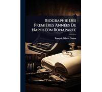 Biographie Des Premières AnnÃ(c)es De NapolÃ(c)on Bonaparte