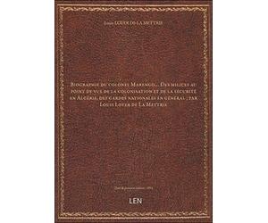 Biographie du colonel Marengo,... Des milices au point de vue de la colonisation et de la sécurité e