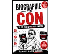 Biographie d'un con: Ta vie mérite (presque) un livre