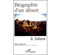 Biographie d'un désert: Le Sahara