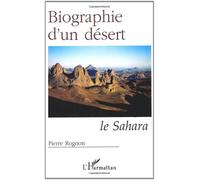 Biographie d'un désert: Le Sahara