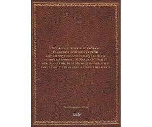 Biographie universelle ancienne et moderne : histoire par ordre alphabétique de la vie publique et privée de tous les hommes… 30