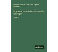 Biographie universelle ou dictionnaire historique: Tome 11