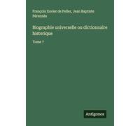 Biographie universelle ou dictionnaire historique: Tome 7