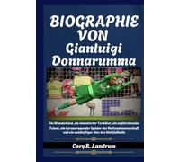Biographie von Gianluigi Donnarumma: Ein Wunderkind, ein talentierter Torhüter, ein aufstrebendes Talent, ein herausragender Spieler der Nationalmannschaft und ein zukünftiger Star des Weltfußballs