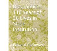 Biographies: 110 Years of 28 Lives in State Institution