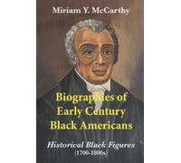 Biographies Of Early Century Black Americans : Historical Black Figures (1700s - 1800s)