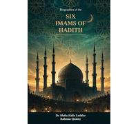 BIOGRAPHIES OF SIX IMAMS OF HADITH