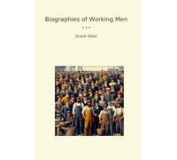 Biographies of Working Men