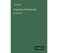Biographies of Working Men: in large print