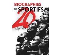 Biographies Sportives : 20 légendes: Panorama des GOAT : enfance, travail, mental, résilience, moments clés - 20 portraits inspirants