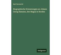 Biographische Erinnerungen an Johann Georg Hamann, den Magus in Norden