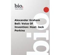 Biography - Alexander Graham Bell: Voice Of Invention: Host: Jack Perkins