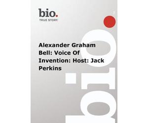 Biography - Alexander Graham Bell: Voice Of Invention: Host: Jack Perkins