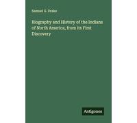 Biography and History of the Indians of North America, from its First Discovery