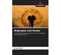 Biography and illness: On the significance and meaning of chronic illnesses in a biographical context