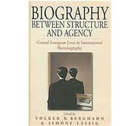 Biography between Structure and Agency, Studies in German History, 9