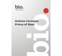 Biography -- Biography Andrew Carnegie: Prince of Ste