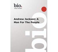 Biography -- Biography Andrew Jackson: A Man For The