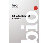 Biography -- Biography Caligula: Reign of Madness