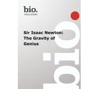 Biography -- Biography Sir Isaac Newton: The Gravity