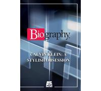 Biography-Calvin Klein: A Stylish Obsession