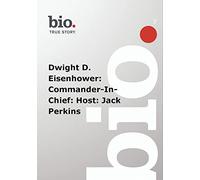 Biography - Dwight D. Eisenhower: Commander-In-Chief: Host: Jack Perkins