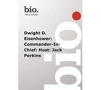 Biography - Dwight D. Eisenhower: Commander-In-Chief: Host: Jack Perkins