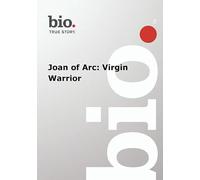 Biography Joan of Arc: Virgin Warrior