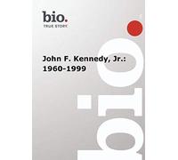 Biography -- John F. Kennedy, Jr.: 1960-1999