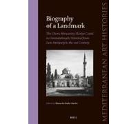 Biography Of A Landmark, The Chora Monastery And Kariye Camii In Constantinople/Istanbul From Late Antiquity To The 21st Century