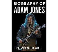 BIOGRAPHY OF ADAM JONES: SOUND, VISION, AND LEGACY