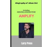 Biography of Adam Met: Including Amazing Lessons from Amplify