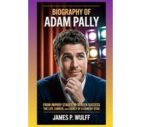 Biography of adam pally: From Improv Stages to Screen Success The Life, Career, and Legacy of a Comedy Star