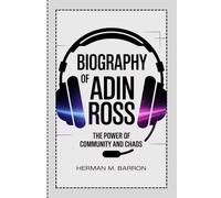 BIOGRAPHY OF ADIN ROSS: The Power of Community and Chaos