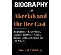 Biography of Akeelah and the Bee Cast: Biographies of Keke Palmer, Laurence Fishburne, Angela Bassett, Curtis Armstrong, and J.R. Villarre